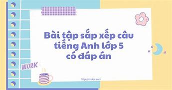 Bài Tập Sắp Xếp Câu Tiếng Anh Lớp 5 Có Đáp An